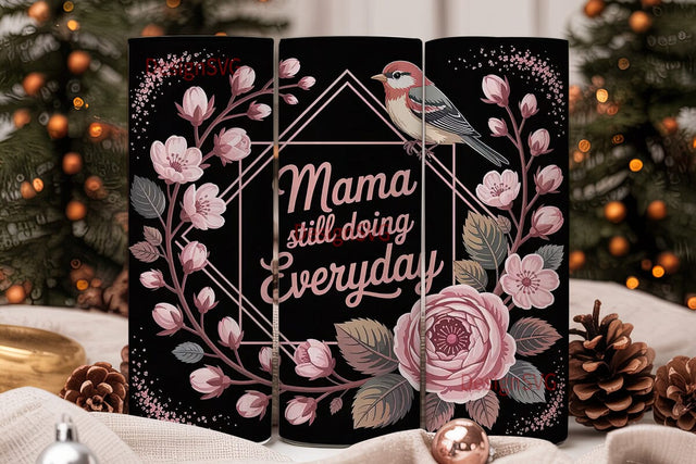 Mama Still Doing Everyday 20oz Tumbler Sublimation DesignSVG 