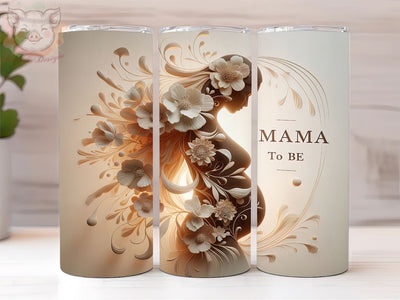 Mama To Be 20oz Tumbler Png, Straight & Tapered Tumbler Png, Affirmation Tumbler Png, Digital Download PNG Sublimation Lara' s Designs 