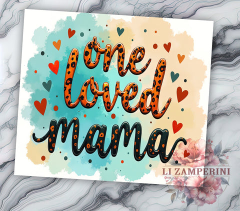 Mama Tumbler, Mother's Day Gift, One Loved Mama, 20oz Tumbler, Sublimation PNG, Mom Life Design, Heartfelt Mom Gift Sublimation Li Zamperini 