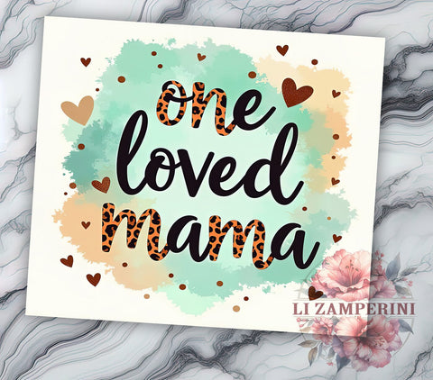Mama Tumbler, Mother's Day Gift, One Loved Mama, 20oz Tumbler, Sublimation PNG, Mom Life Design, Heartfelt Mom Gift Sublimation Li Zamperini 