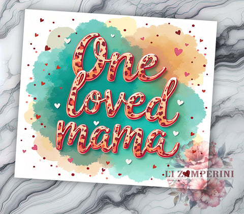 Mama Tumbler, Mother's Day Gift, One Loved Mama, 20oz Tumbler, Sublimation PNG, Mom Life Design, Heartfelt Mom Gift Sublimation Li Zamperini 