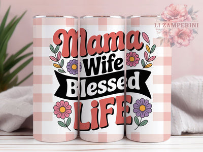 Mama Wife Blessed 20oz Tumbler, Mom Quote Wrap, Sublimation Gift, Blessed Life Mug, 20oz Tumbler Design, Mama Wife Quote, Family Theme Sublimation Li Zamperini 