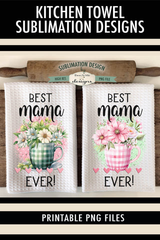Mama's Kitchen Dish Towel Sublimation Design - Best Mama Ever Sublimation Ewe-N-Me Designs 