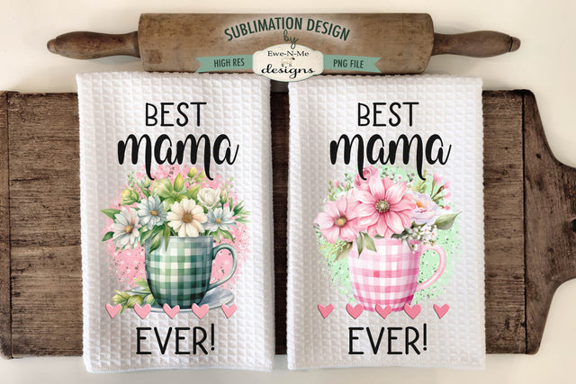 Mama's Kitchen Dish Towel Sublimation Design - Best Mama Ever Sublimation Ewe-N-Me Designs 