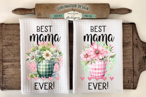 Mama's Kitchen Dish Towel Sublimation Design - Best Mama Ever Sublimation Ewe-N-Me Designs 