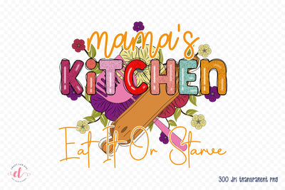 Mama's Kitchen Eat It on Starve PNG Sublimation Sublimation CraftLabSVG 
