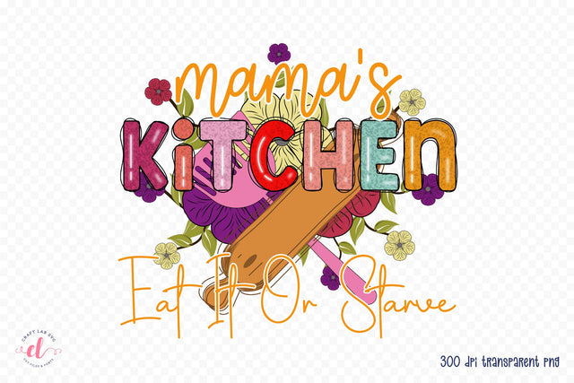 Mama's Kitchen Eat It on Starve PNG Sublimation Sublimation CraftLabSVG 