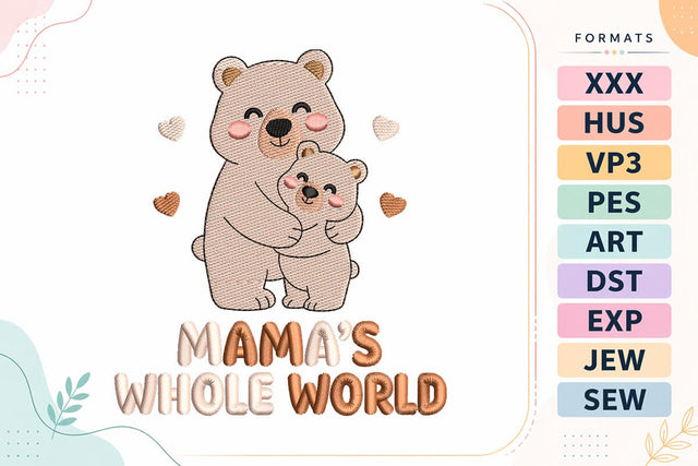 Mama’s Whole World Bear Mother’s Day Embroidery Design Embroidery/Applique DESIGNS sg embroidery 