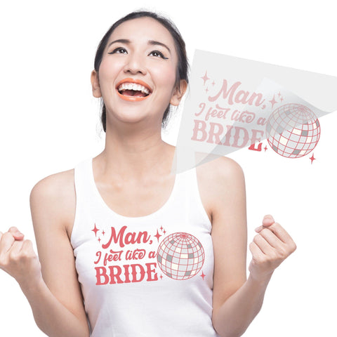 Man I Feel Like A Bride DTF Transfer Physical So Fontsy T-Shirt Iron-On Transfer Shop