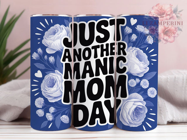 Manic Mom Floral 20oz Tumbler, Mom Humor Wrap, Sublimation Gift, Funny Mug, 20oz Tumbler Design, Manic Mom Quote, Floral Theme Sublimation Li Zamperini 