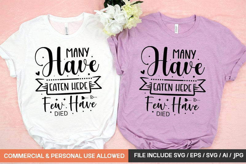 Many Have Eaten Here Few Have Died 1 Svg Design SVG designmaster24 