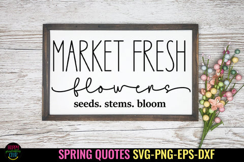 Market Fresh Flowers I Spring Sign SVG I Spring Quote SVG SVG Happy Printables Club 