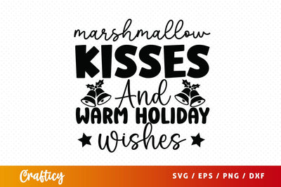 Marshmallow kisses and warm holiday wishes SVG Design SVG Designangry 