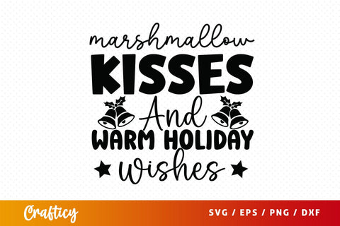 Marshmallow kisses and warm holiday wishes SVG Design SVG Designangry 
