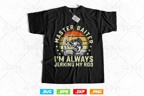 Master Baiter I’m Always Jerking My Rod Svg Png, Fathers Day Svg, Fish Lover Gifts, Fishing Hook Svg, Bass Fish Svg, Svg Files For Cricut SVG DesignDestine 