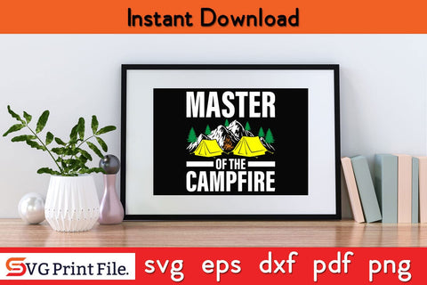 MASTER OF THE CAMPFIRE Camping SVG PNG Craft Cut File SVG SVG Print File 
