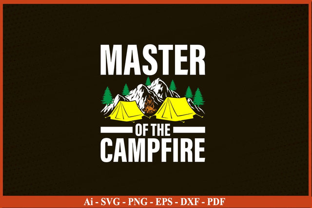 MASTER OF THE CAMPFIRE Camping SVG PNG Craft Cut File SVG SVG Print File 