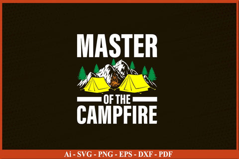 MASTER OF THE CAMPFIRE Camping SVG PNG Craft Cut File SVG SVG Print File 
