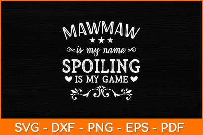 Mawmaw Is My Name Spoiling Is My Game Svg Design SVG artprintfile 