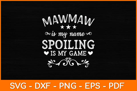 Mawmaw Is My Name Spoiling Is My Game Svg Design SVG artprintfile 