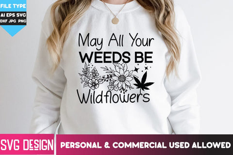 May All Your Weeds be Wildflowers SVG Design, May All Your Weeds be Wildflowers Quotes, Weed SVG Quotes| Marijuana SVG | Cannabis SVG Design , Weed SVG Bundle SVG BlackCatsMedia 