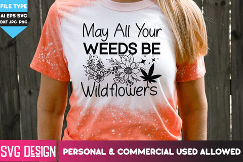 May All Your Weeds be Wildflowers SVG Design, May All Your Weeds be Wildflowers Quotes, Weed SVG Quotes| Marijuana SVG | Cannabis SVG Design , Weed SVG Bundle SVG BlackCatsMedia 