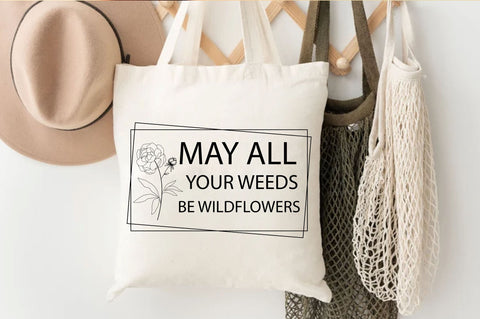 May all your weeds be wildflowers SVG Design SVG Regulrcrative 