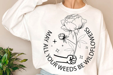May all your weeds be wildflowers SVG Design SVG Regulrcrative 