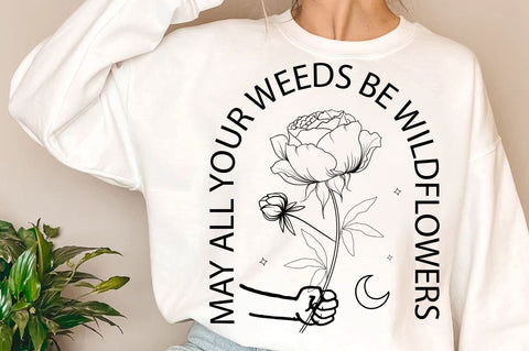May all your weeds be wildflowers SVG Design SVG Regulrcrative 
