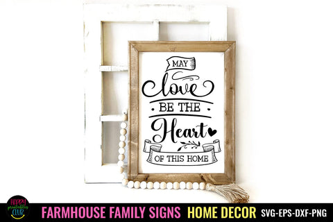 May Love Be the Heart I Family Sign SVG I Farmhouse SVG SVG Happy Printables Club 