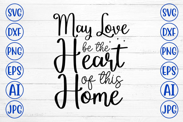 May Love Be The Heart Of This Home SVG SVG Syaman 