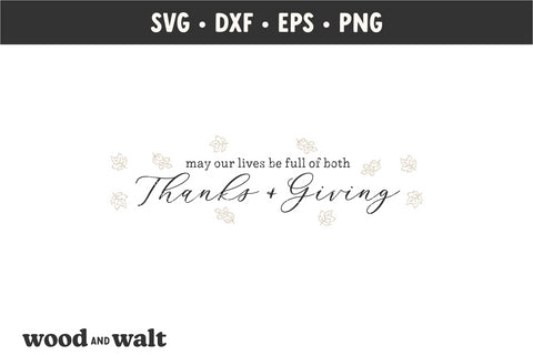 May Our Lives Be Full Of Both Thanks And Giving SVG | Fall Sign SVG SVG Wood And Walt 