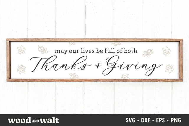 May Our Lives Be Full Of Both Thanks And Giving SVG | Fall Sign SVG SVG Wood And Walt 