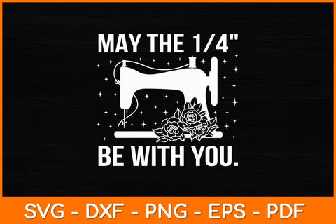 May the 14th Be with You - Funny Sewer Sewing Quilting Svg File SVG artprintfile 