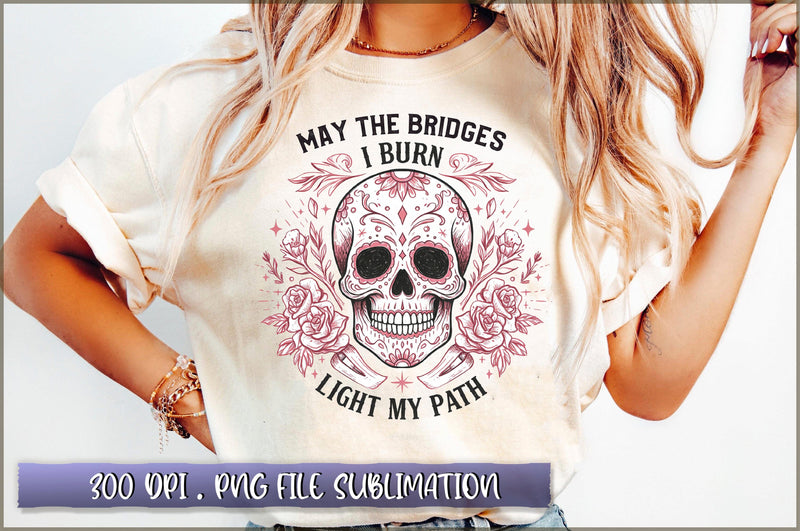 May the bridges i burn light my path Sublimation Sublimation Shetara Begum 