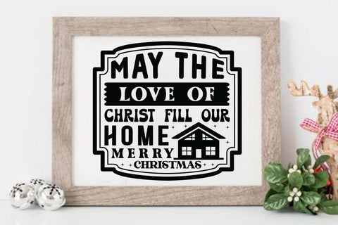 May the love of christ fill our home merry christmas SVG Angelina750 