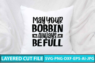 May Your Bobbin Always Be Full SVG Design SVG Syaman 