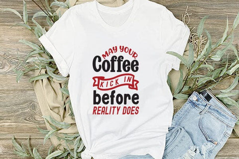 May Your Coffee Kick In Before Reality Does SVG Angelina750 