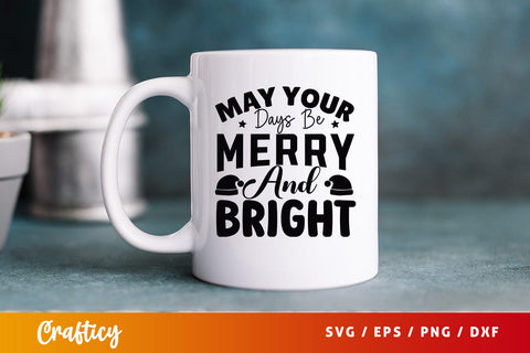 May your days be merry and bright SVG Design SVG Designangry 
