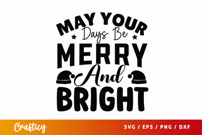 May your days be merry and bright SVG Design SVG Designangry 