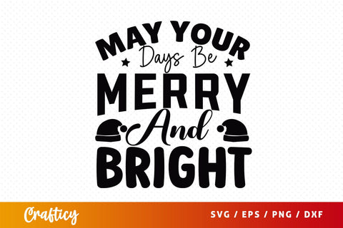 May your days be merry and bright SVG Design SVG Designangry 