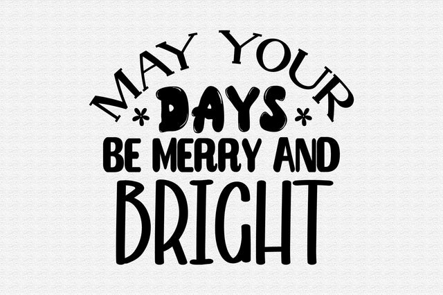 May Your Days Be Merry and Bright SVG orpitasn 
