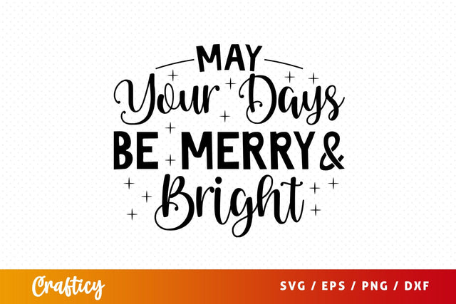 May your days be merry & bright T shirt SVG Design SVG Designangry 