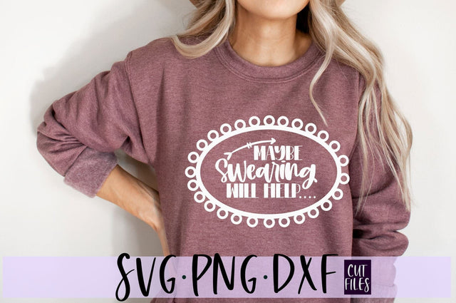 Maybe Swearing Will Help SVG | Sarcastic SVG SVG Ikonart Design Shop 