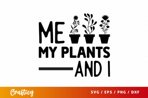 Me my plants and i SVG Design SVG Designangry 