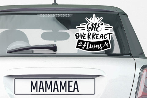 Me Overreact Alwas SVG Angelina750 