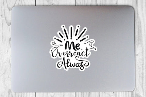 Me Overreact Alwas SVG Angelina750 