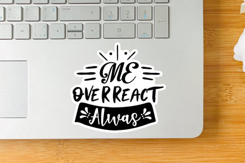 Me Overreact Alwas SVG Angelina750 
