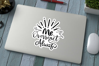 Me Overreact Alwas SVG Angelina750 