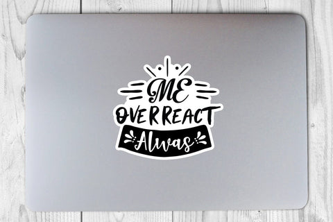 Me Overreact Alwas SVG Angelina750 